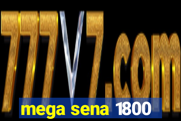 mega sena 1800